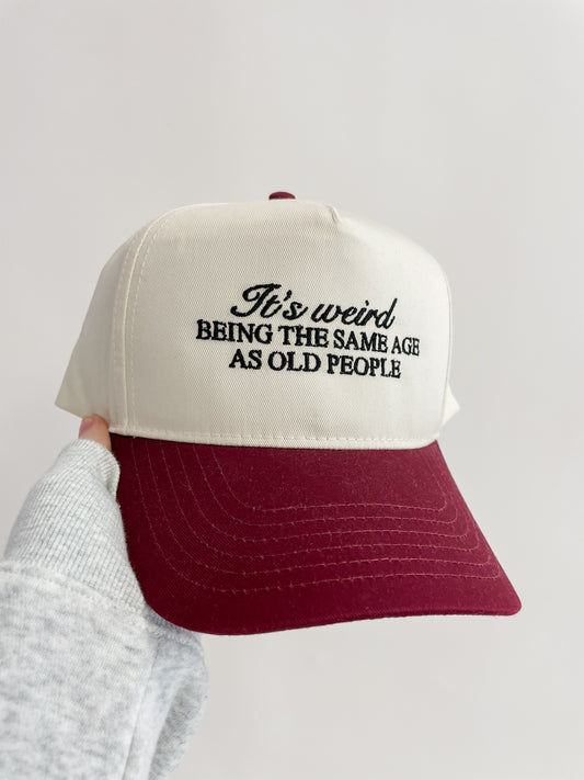 It's Weird Being The Same Age As Old People Trucker Hat