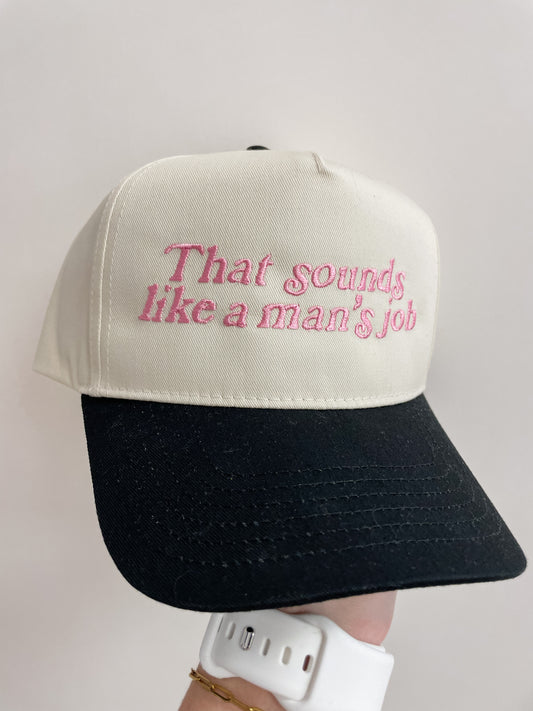 That Sounds Like a Man's Job Trucker Hat