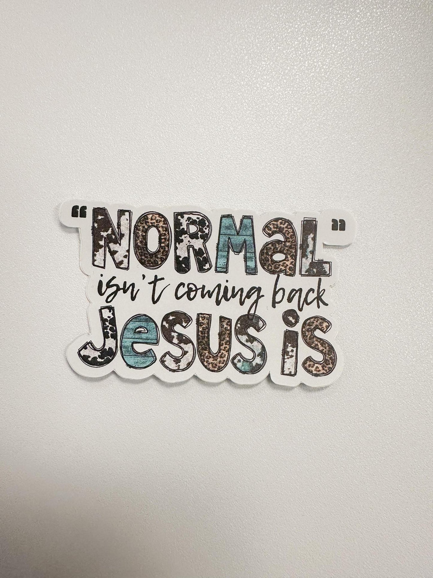 Normal Isn't Coming Back Jesus Is Sticker